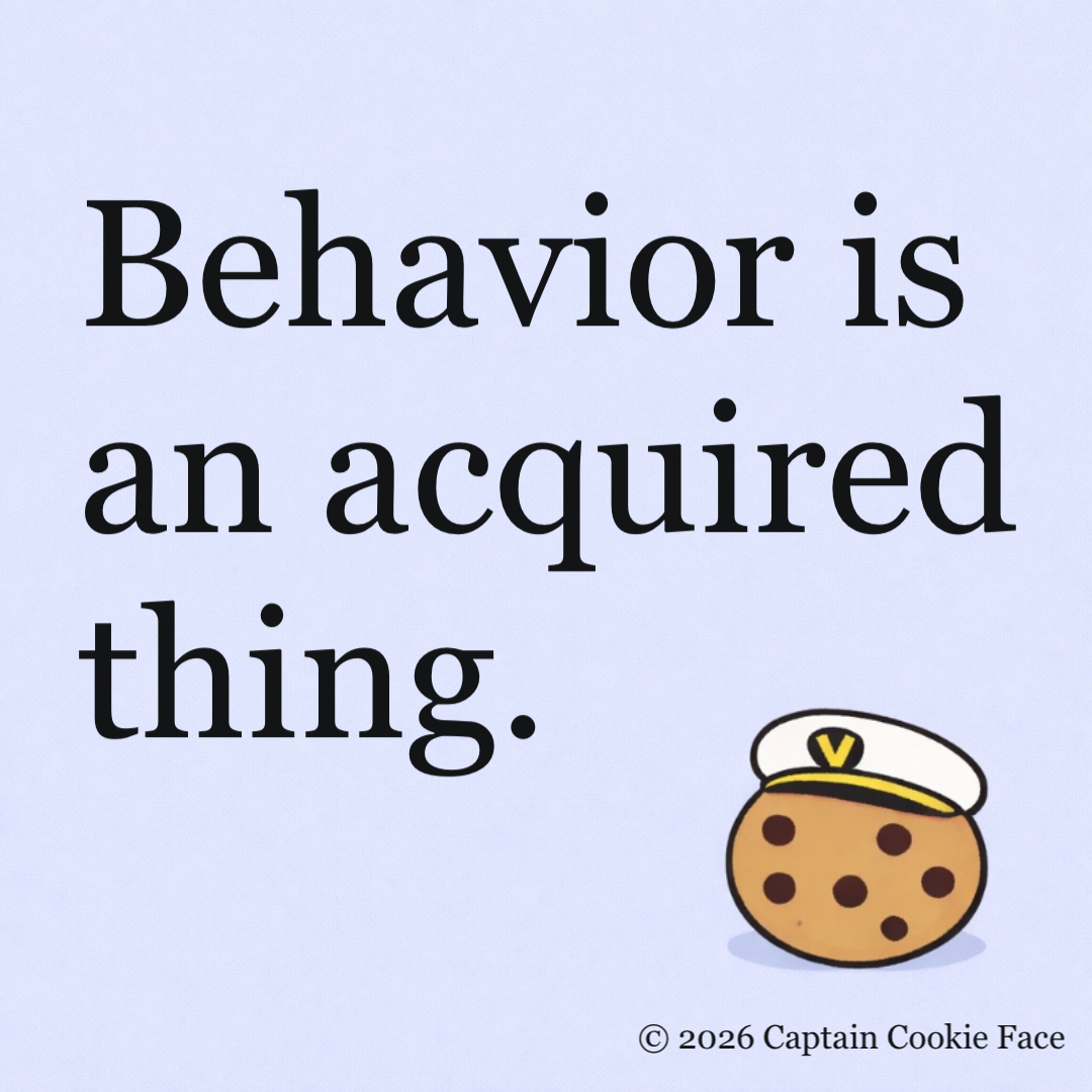 Behavior Is Acquired